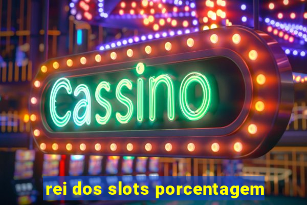 rei dos slots porcentagem